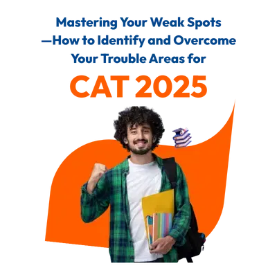 How to Identify and Overcome Your Trouble Areas for CAT 2025