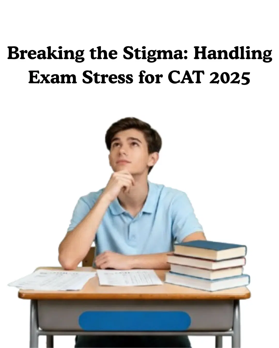 Breaking the Stigma: Handling Exam Stress for CAT 2025 Preparation